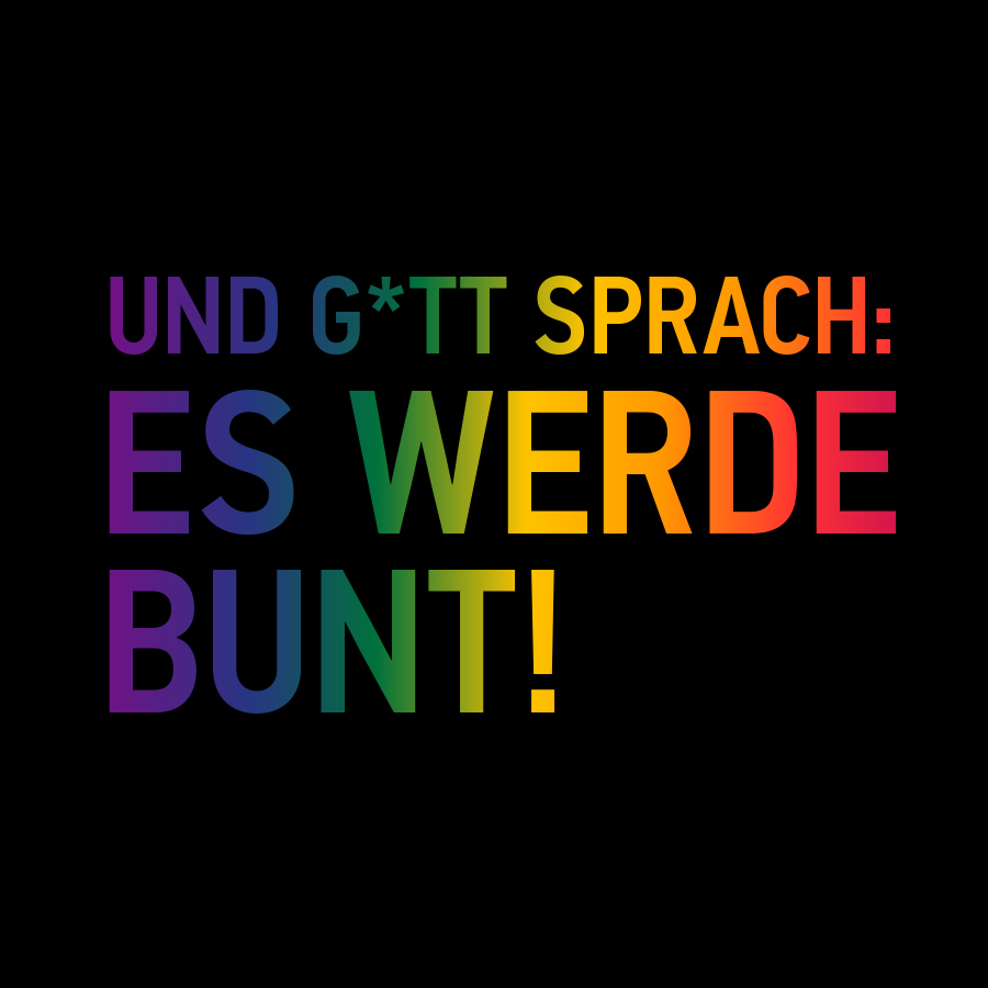 Gott sprach: Es werde bunt!